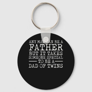 Any Man Can Father Special Be Twins Dad Key Ring