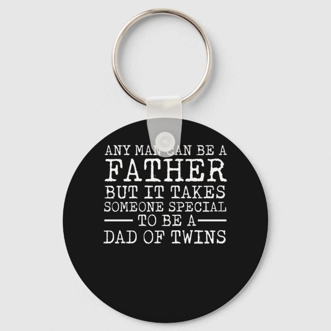 Any Man Can Father Special Be Twins Dad Key Ring (Front)
