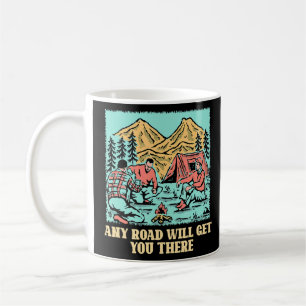 Any Road Will Get You There Hiking Mountain Hiker Coffee Mug