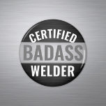 Any Text Certified Badass Welder Black and White Magnet<br><div class="desc">Add a stylish touch to a metal worker's home decorations with a customizable "Certified Badass Welder" round refrigerator magnet. All wording on this template is simple to personalize or delete. The black, white and gray design features a faux metallic brushed stainless steel background and modern bold typography. This humorous keepsake...</div>