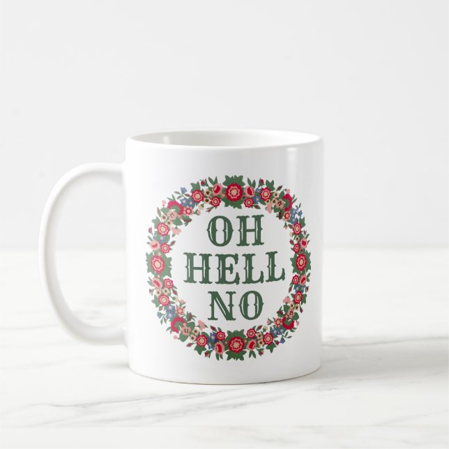 Any Text Cute Floral OH HELL NO Sarcastic Quote Coffee Mug (Left)