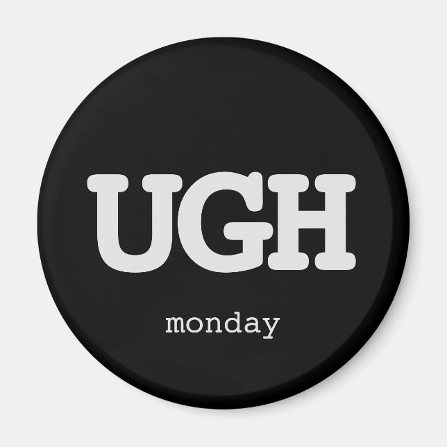 Any Text UGH Monday Sarcastic Office Humour Quote Magnet (Front)