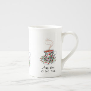 Any time is tea time -- tea slogan bone china mug