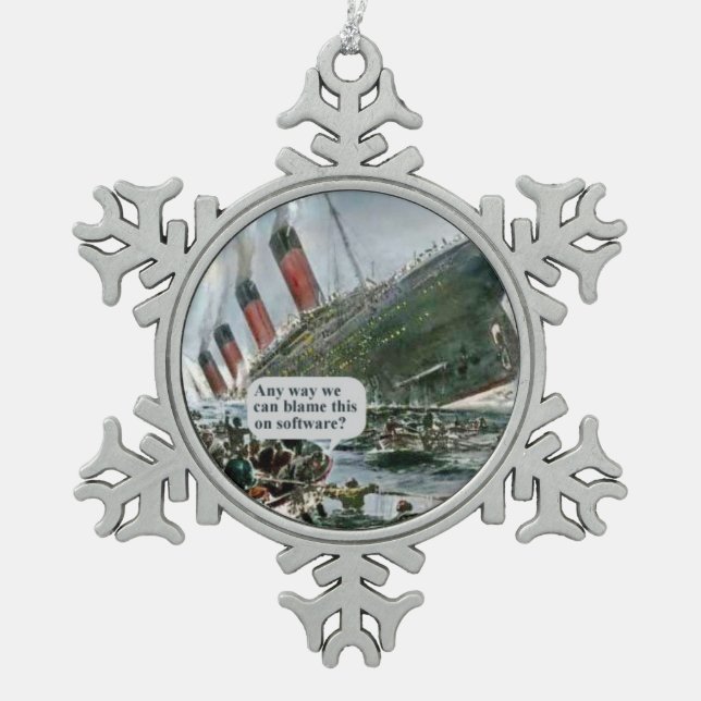 Any Way We Can Blame This On Software? Snowflake Pewter Christmas Ornament (Front)