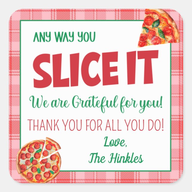 Any Way You Slice It Pizza Appreciation  Square Sticker (Front)