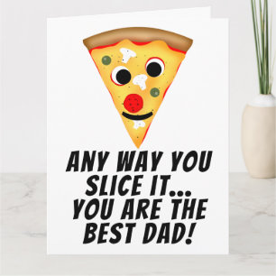Any way you slice it you are best dad ever pizza card