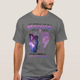 Any Woman Can Be A Mother But It Takes The Stronge T-Shirt