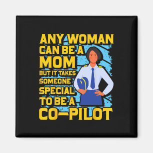 Any Woman Can Be A Mum But Co-pilot Magnet