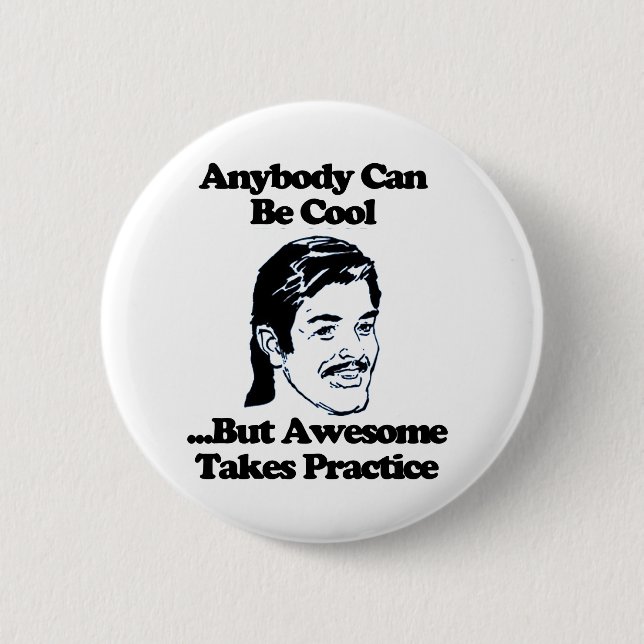 Anybody can be cool but awesome takes practice 6 cm round badge (Front)