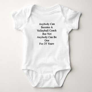 Anybody Can Become A Volleyball Coach But Not Anyb Baby Bodysuit