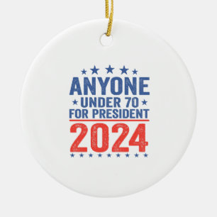 Anymore Under 70 for President 2024 Election Ceramic Tree Decoration