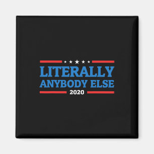Anyone Anybody Else For President Anti Trump 2020 Magnet