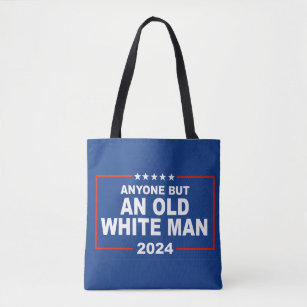 Anyone but an old white man 2024 tote bag