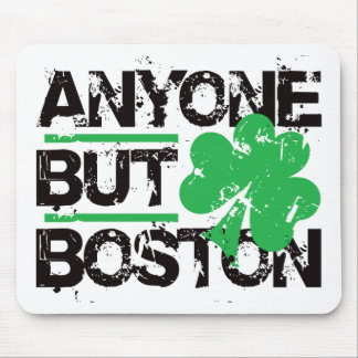 Anyone But Boston! Mouse Mat