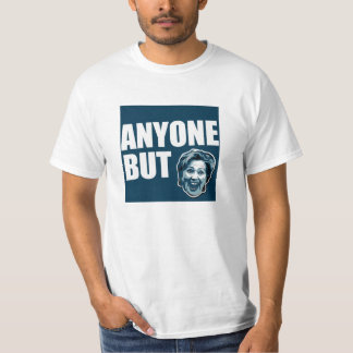 Anyone But Hillary Clinton T-Shirt