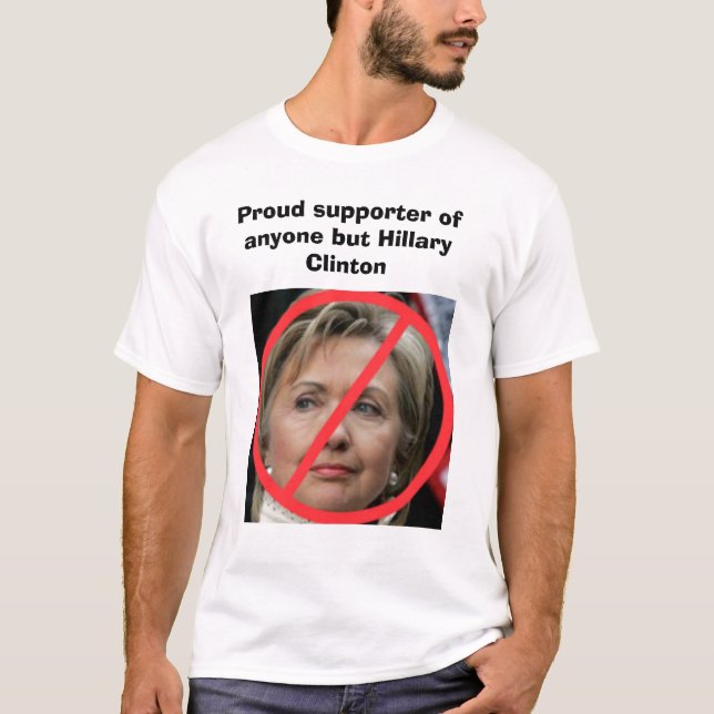 Anyone but Hillary Clinton T-Shirt (Front)
