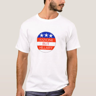Anyone but Hillary Shirt