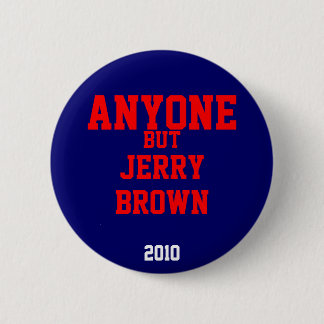Anyone But Jerry Brown 2010 6 Cm Round Badge