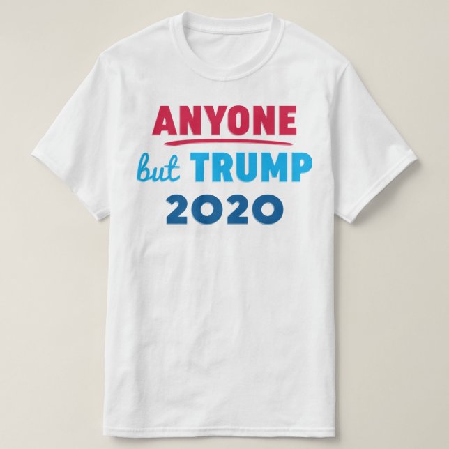 Anyone But Trump 2020 T-Shirt (Design Front)