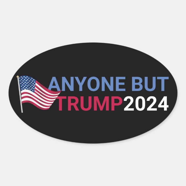 Anyone But Trump Funny 2024 Election Oval Sticker (Front)
