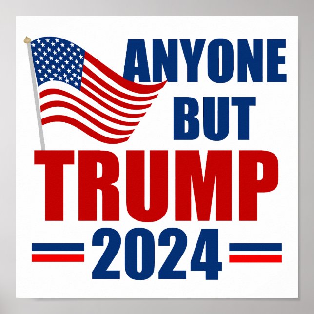 Anyone But Trump Funny 2024 Election Poster (Front)