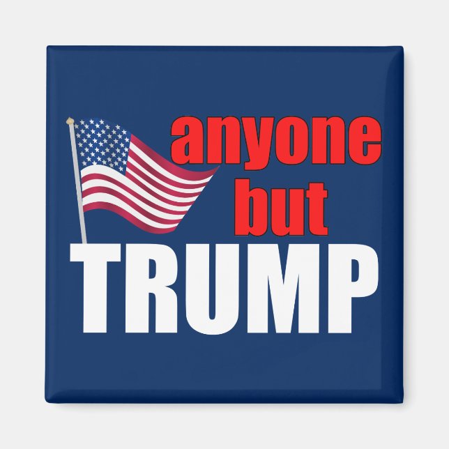 Anyone But Trump Funny Anti Trump Magnet (Front)
