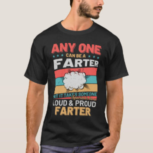 Anyone Can Be A Farter Cheeky Toot Quote T-Shirt