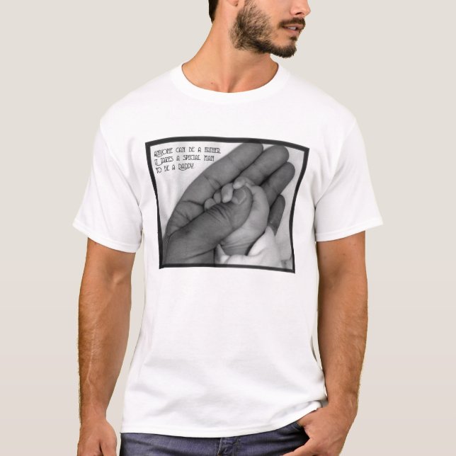 Anyone Can be a Father T-Shirt (Front)
