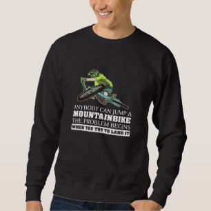 Anyone Can Jump With The Mtb The Problem Is The La Sweatshirt