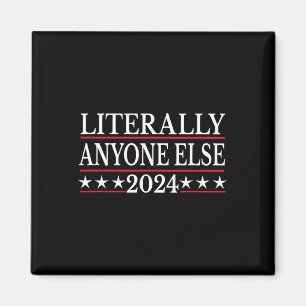 Anyone Else 2024 Anti Trump Anti Biden Magnet