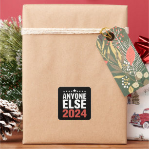 Anyone Else 2024 Election Campaign Political Funny Square Sticker