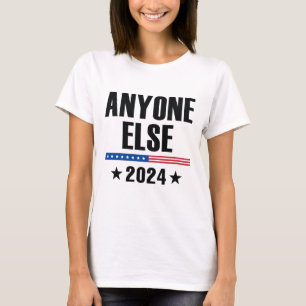 Anyone Else 2024 T-Shirt