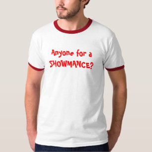 Anyone for a SHOWMANCE? T-Shirt