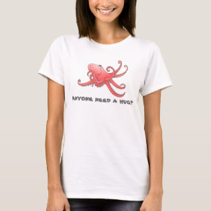"Anyone need a hug?" Octopus T-Shirt
