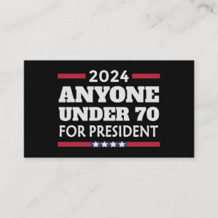 Anyone under 70 for President 2024 Business Card