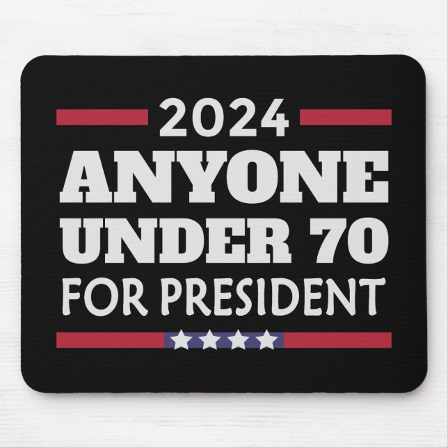 Anyone under 70 for President 2024 Mouse Mat (Front)
