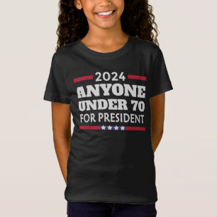 Anyone under 70 for President 2024 T-Shirt