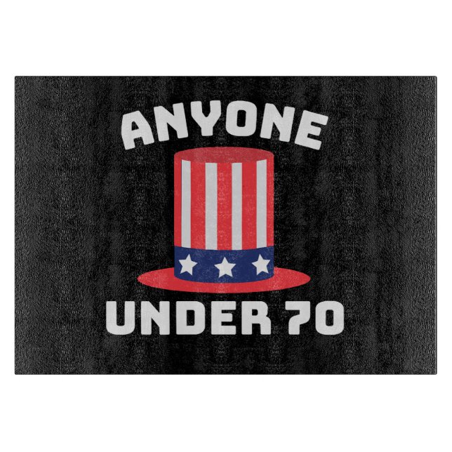 Anyone Under 70 for US President 2024 Funny Cutting Board (Front)