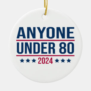 Anyone Under 80 2024 Funny President Election Vote Ceramic Tree Decoration