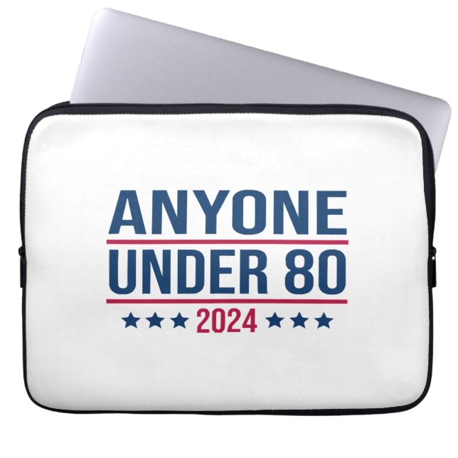 Anyone Under 80 2024 Funny President Election Vote Laptop Sleeve (Front)