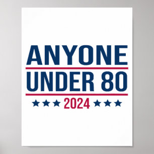 Anyone Under 80 2024 Funny President Election Vote Poster