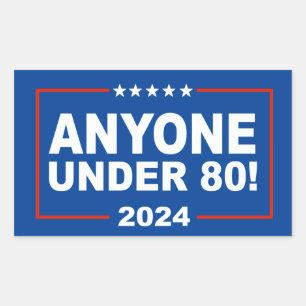Anyone Under 80 in 2024 Rectangular Sticker