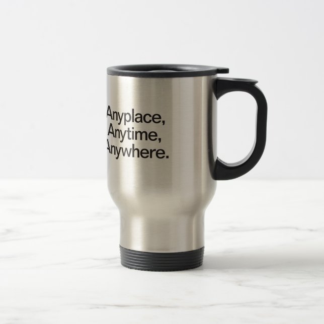 anyplace anytime anywhere travel mug (Right)