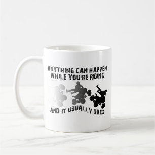 Anything Can Happen ATV Quad Funny Mug