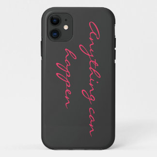 Anything can happen iPhone 11 case