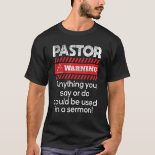 Anything Could Be Used In A Sermon Pastor Preacher T-Shirt