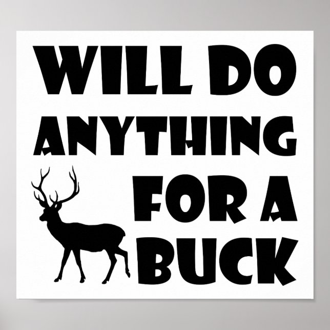 Anything For a Buck Funny Hunting Poster (Front)