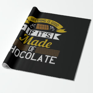 Anything Is Good If It’S Made Of Chocolate Wrapping Paper
