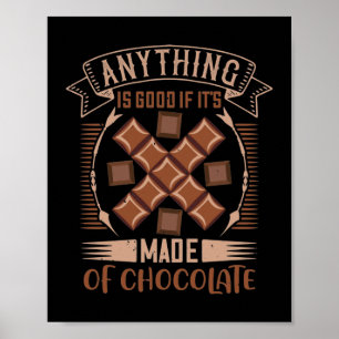 Anything Is Good If It'S Made Of Chocolate Poster
