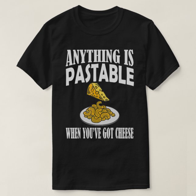 Anything is Pastable Pasta Lover Cheese Puns Humou T-Shirt (Design Front)
